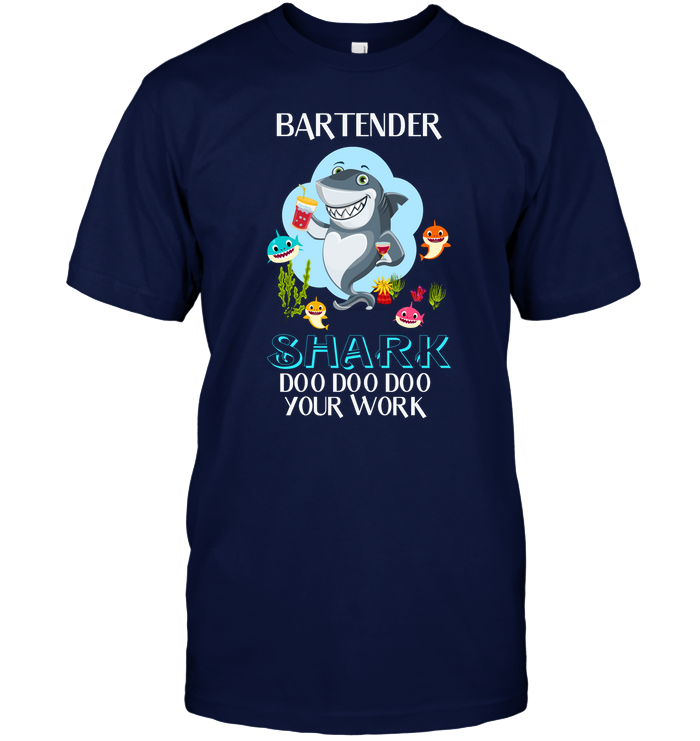 Bartender Shark Doo Doo Doo Your Work Shirt Unisex Short Sleeve Classic Tee Navy