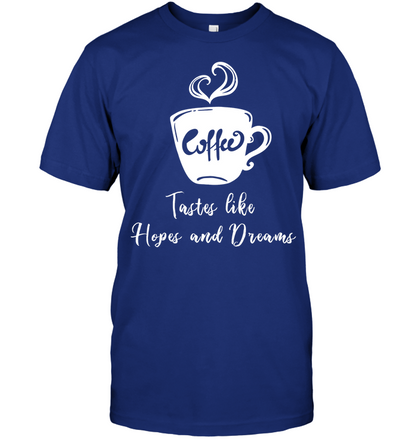 Coffee Tastes Like Hopes And Dreams Shirt Unisex Short Sleeve Classic Tee Deep Royal
