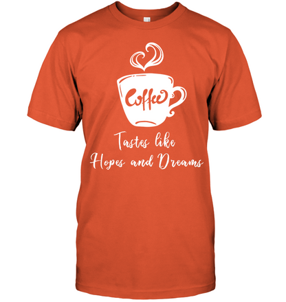 Coffee Tastes Like Hopes And Dreams Shirt Unisex Short Sleeve Classic Tee Orange
