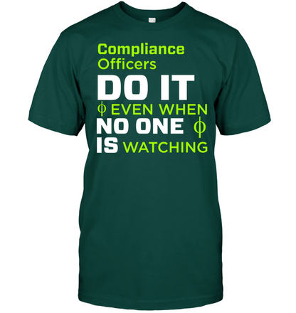 Compliance Officers Do It Even When No One Is Watching Shirt Unisex Short Sleeve Classic Tee Deep Forest