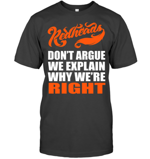 Redheads Don't Argue We Explain Why We're Right ShirtUnisex Short Sleeve Classic Tee
