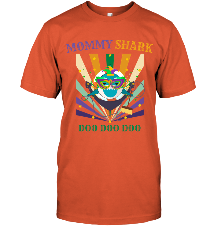 Mommy Shark Doo Doo Doo Happy Mardi Gars Family Shirt Unisex Short Sleeve Classic Tee Orange
