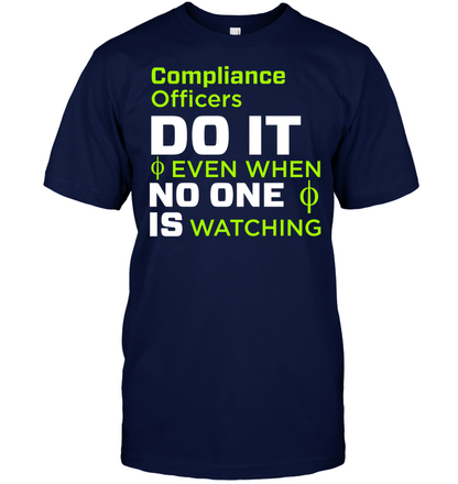 Compliance Officers Do It Even When No One Is Watching Shirt Unisex Short Sleeve Classic Tee Navy