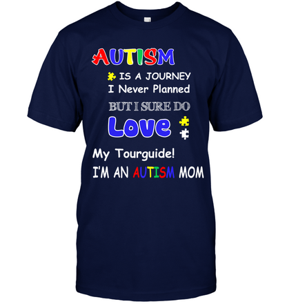 Autism Is A Journey I Never Planned But I Sure Do Love My Tourguide Im An Autism Mom Shirt Unisex Short Sleeve Classic Tee Navy