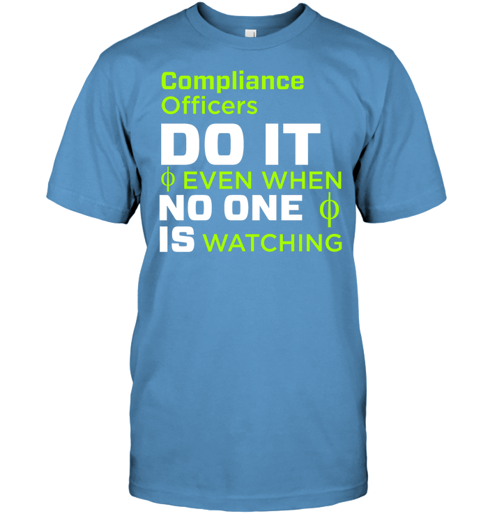 Compliance Officers Do It Even When No One Is Watching Shirt Unisex Short Sleeve Classic Tee Carolina Blue