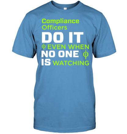 Compliance Officers Do It Even When No One Is Watching Shirt Unisex Short Sleeve Classic Tee Carolina Blue