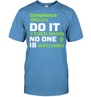 Compliance Officers Do It Even When No One Is Watching ShirtUnisex Short Sleeve Classic Tee