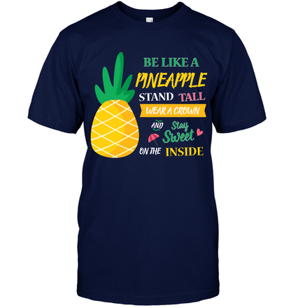 Be A Pineapple Stand Tall Wear A Crown And Be Sweet On The Inside Shirt Unisex Short Sleeve Classic Tee Navy