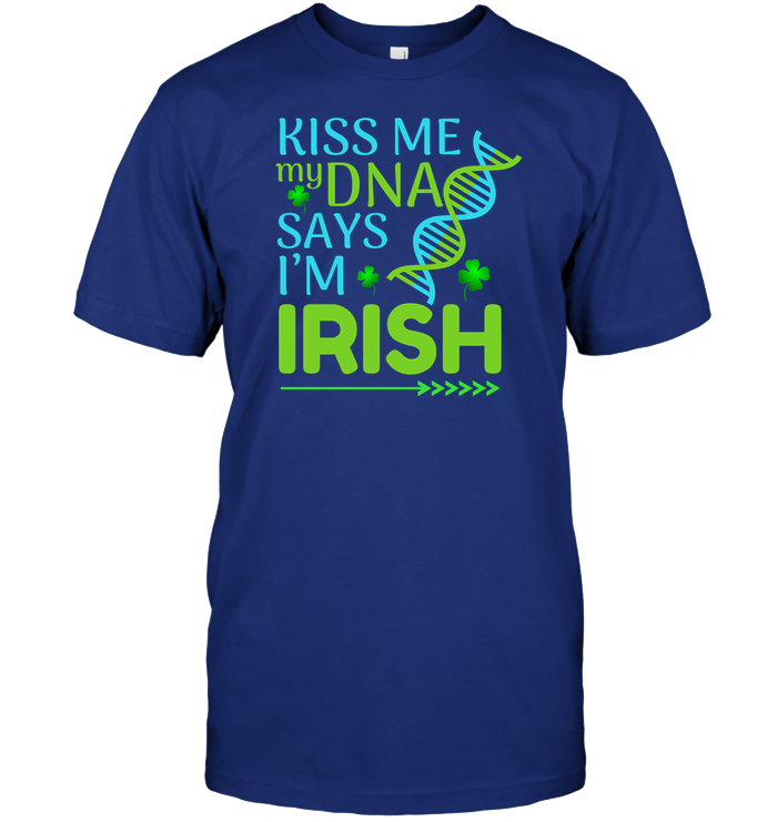 Kiss Me My Dna Say I'm Irish Saint Patricks Day Shirt Unisex Short Sleeve Classic Tee Deep Royal