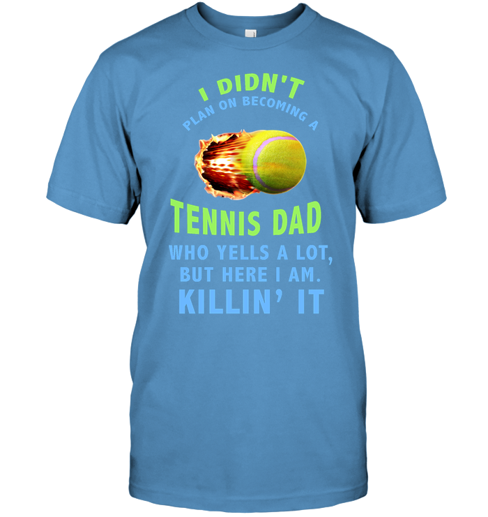 I Didnt Plan On Becoming A Tennis Dad Shirt Unisex Short Sleeve Classic Tee Carolina Blue