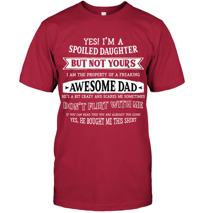 Yes Im A Spoiled Daughter But Not Yours I Am The Property Of A Freaking Awesome Dad Unisex Short Sleeve Classic Tee Deep Red
