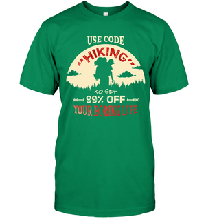 Use Code Hiking To Get 99% Off Your Boring Life ShirtUnisex Short Sleeve Classic Tee