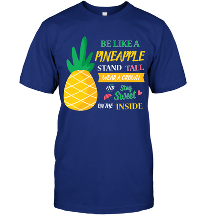 Be A Pineapple Stand Tall Wear A Crown And Be Sweet On The Inside Shirt Unisex Short Sleeve Classic Tee Deep Royal