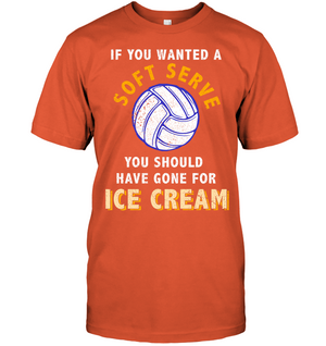 If You Wanted A Soft Serve You Should Have Gone For Ice Cream Volleyball ShirtUnisex Short Sleeve Classic Tee