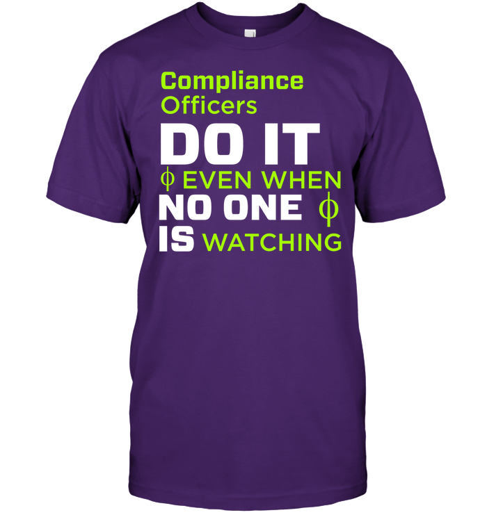 Compliance Officers Do It Even When No One Is Watching Shirt Unisex Short Sleeve Classic Tee Purple