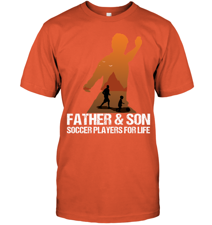 Father And Son Soccer Players For Life Family Shirt Unisex Short Sleeve Classic Tee Orange
