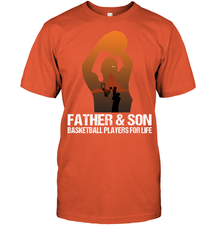 Father And Son Basketball Players For Life Family Shirt Unisex Short Sleeve Classic Tee Orange