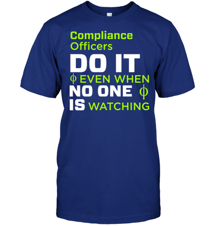 Compliance Officers Do It Even When No One Is Watching Shirt Unisex Short Sleeve Classic Tee Deep Royal