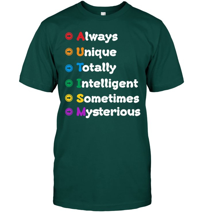 Always Unique Totally Intelligent Sometimes Mysterious Autism Awareness Shirt Unisex Short Sleeve Classic Tee Deep Forest