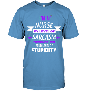 Im A Nurse My Level Of Saracasm Depends On Your Level Of StupidityUnisex Short Sleeve Classic Tee
