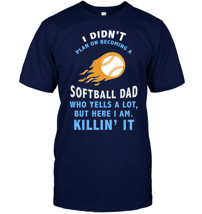 I Didnt Plan On Becoming A Softball Dad Shirt Unisex Short Sleeve Classic Tee Navy