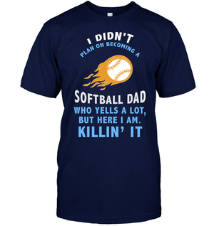 I Didnt Plan On Becoming A Softball Dad ShirtUnisex Short Sleeve Classic Tee