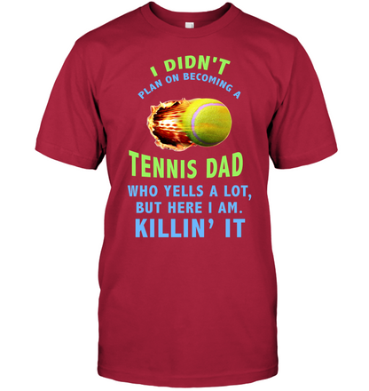 I Didnt Plan On Becoming A Tennis Dad Shirt Unisex Short Sleeve Classic Tee Deep Red