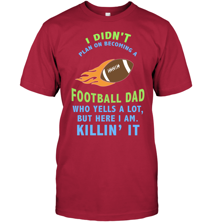I Didnt Plan On Becoming A Football Dad Shirt Unisex Short Sleeve Classic Tee Deep Red