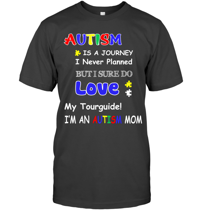Autism Is A Journey I Never Planned But I Sure Do Love My Tourguide Im An Autism Mom Shirt Unisex Short Sleeve Classic Tee Charcoal Heather