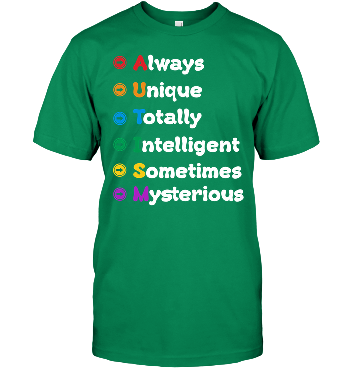 Always Unique Totally Intelligent Sometimes Mysterious Autism Awareness Shirt Unisex Short Sleeve Classic Tee Kelly Green