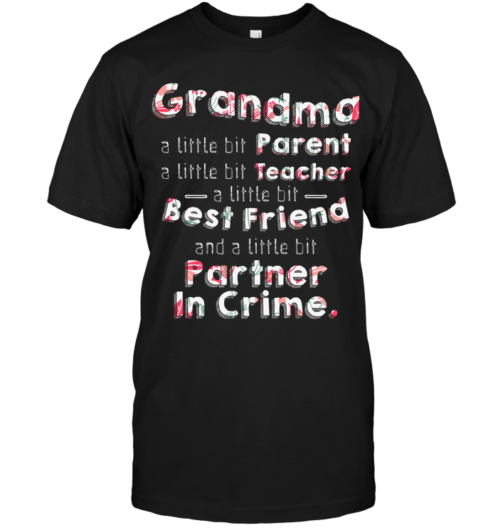 Grandma A Little Bit Parent A Little Bit Teacher Grandmom ShirtUnisex Short Sleeve Classic Tee