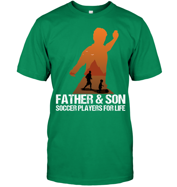 Father And Son Soccer Players For Life Family Shirt Unisex Short Sleeve Classic Tee Kelly Green