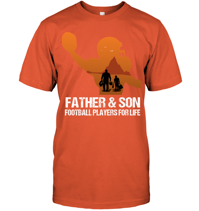 Father And Son Football Players For Life Family Shirt Unisex Short Sleeve Classic Tee Orange