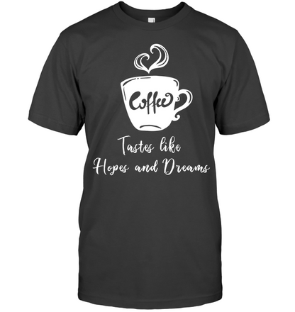 Coffee Tastes Like Hopes And Dreams Shirt Unisex Short Sleeve Classic Tee Charcoal Heather