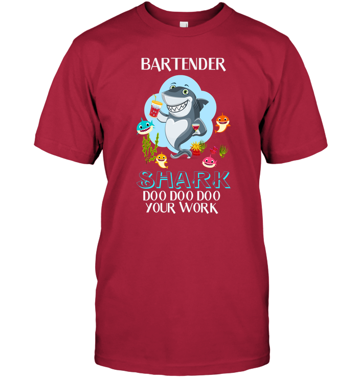 Bartender Shark Doo Doo Doo Your Work Shirt Unisex Short Sleeve Classic Tee Deep Red