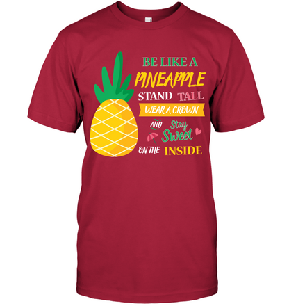 Be A Pineapple Stand Tall Wear A Crown And Be Sweet On The Inside Shirt Unisex Short Sleeve Classic Tee Deep Red