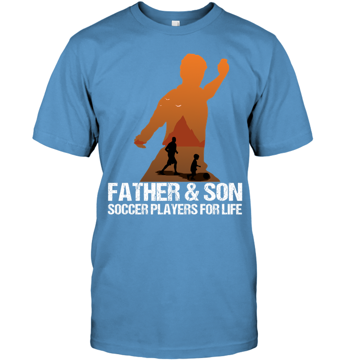 Father And Son Soccer Players For Life Family Shirt Unisex Short Sleeve Classic Tee Carolina Blue