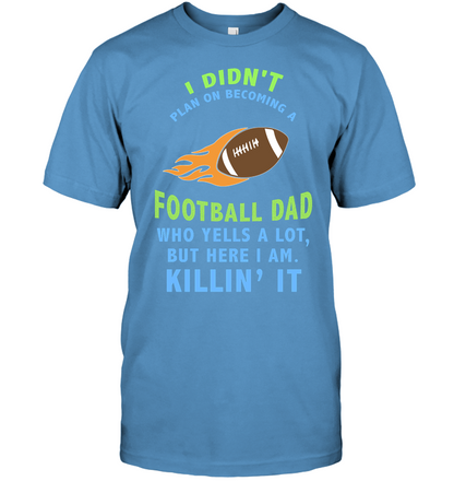 I Didnt Plan On Becoming A Football Dad Shirt Unisex Short Sleeve Classic Tee Carolina Blue