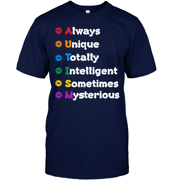 Always Unique Totally Intelligent Sometimes Mysterious Autism Awareness Shirt Unisex Short Sleeve Classic Tee Navy