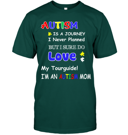 Autism Is A Journey I Never Planned But I Sure Do Love My Tourguide Im An Autism Mom Shirt Unisex Short Sleeve Classic Tee Deep Forest