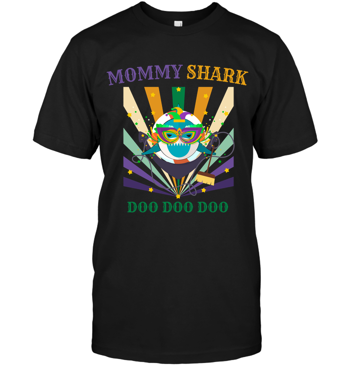 Mommy Shark Doo Doo Doo Happy Mardi Gars Family ShirtUnisex Short Sleeve Classic Tee
