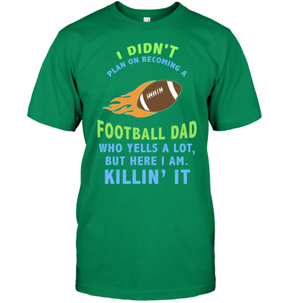 I Didnt Plan On Becoming A Football Dad Shirt Unisex Short Sleeve Classic Tee Kelly Green