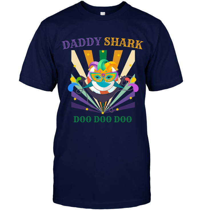 Daddy Shark Doo Doo Doo Happy Mardi Gars Family Shirt Unisex Short Sleeve Classic Tee Navy