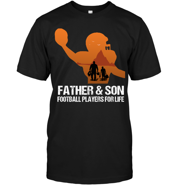 Father And Son Football Players For Life Family Shirt Unisex Short Sleeve Classic Tee Black