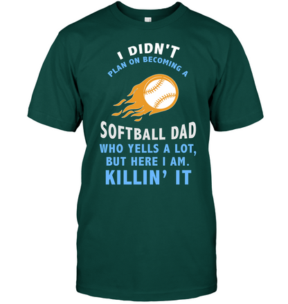 I Didnt Plan On Becoming A Softball Dad Shirt Unisex Short Sleeve Classic Tee Deep Forest