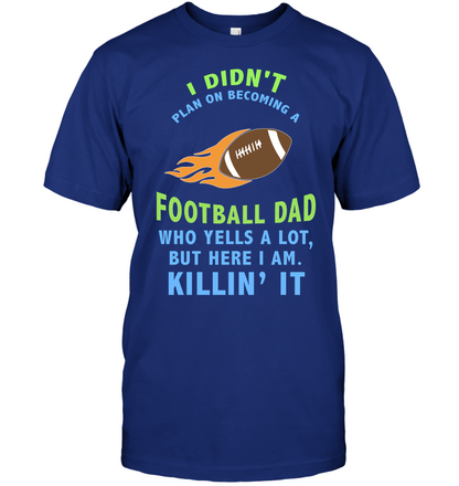 I Didnt Plan On Becoming A Football Dad Shirt Unisex Short Sleeve Classic Tee Deep Royal
