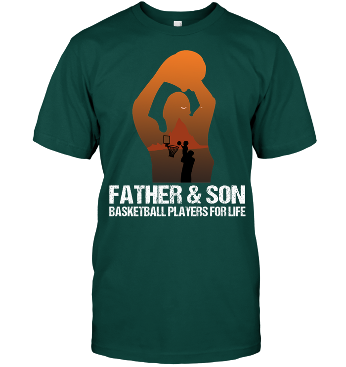 Father And Son Basketball Players For Life Family Shirt Unisex Short Sleeve Classic Tee Deep Forest