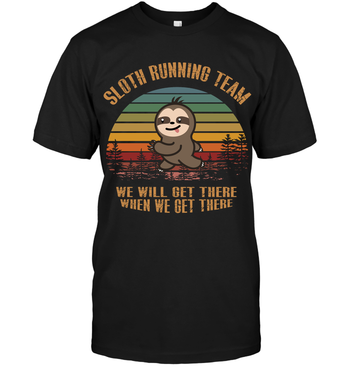 Sloth Running Team We Will Get There When We Get There ShirtUnisex Short Sleeve Classic Tee