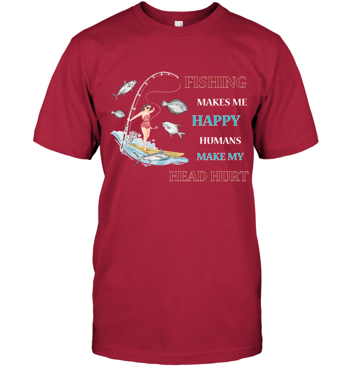 Fishing Make Me Happy Humans Make My Head Hurt Shirt Unisex Short Sleeve Classic Tee Deep Red