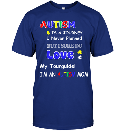 Autism Is A Journey I Never Planned But I Sure Do Love My Tourguide Im An Autism Mom Shirt Unisex Short Sleeve Classic Tee Deep Royal